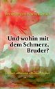 Und wohin mit dem Schmerz, Bruder?, Geimann Gregor