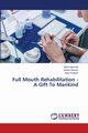 Full Mouth Rehabilitation - A Gift To Mankind, Agnihotri Nikhil
