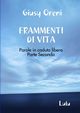 FRAMMENTI DI VITA - Parole in caduta libera - Parte Seconda, oreni giusy