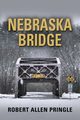 NEBRASKA BRIDGE, Pringle Robert Allen