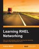 Learning RHEL Networking, Mallett Andrew