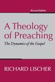 A Theology of Preaching, Lischer Richard