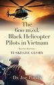 The 600 m.o.l. - Black Helicopter Pilots in Vietnam, Ponds Dr. Joe