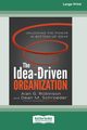 The Idea-Driven Organization, Robinson Alan G.