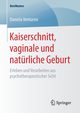 Kaiserschnitt, vaginale und natrliche Geburt, Venturini Daniela
