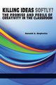 Killing Ideas Softly? the Promise and Perils of Creativity in the Classroom, Beghetto Ronald a.