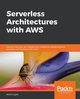 Serverless Architectures with AWS, Gupta Mohit