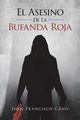 El asesino de la bufanda roja, Cano Juan Francisco