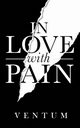 In Love With Pain, Ventum