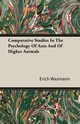 Comparative Studies In The Psychology Of Ants And Of Higher Animals, Wasmann Erich