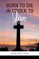 Born to Die in Order to Live, Davis Gary J