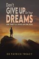 Don't Give Up on Your Dreams, Treacy Dr Patrick