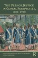 The Uses of Justice in Global Perspective, 1600-1900, 