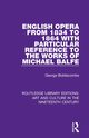 English Opera from 1834 to 1864 with Particular Reference to the Works of Michael Balfe, Biddlecombe George
