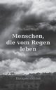 Menschen, die vom Regen leben, Hpfl Michael