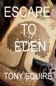 ESCAPE TO EDEN, SQUIRE TONY
