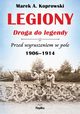 Legiony Droga do legendy, Koprowski Marek A.