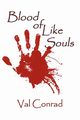 Blood of Like Souls, Conrad Val