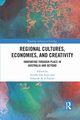Regional Cultures, Economies, and Creativity, 