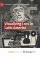 Visualizing Loss in Latin America, Heffes Gisela