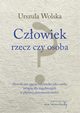 Czowiek rzecz czy osoba, Wolska Urszula