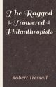 The Ragged Trousered Philanthropists, Tressall Robert