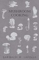 Mushroom Cooking, Lapolla Garibaldi M.