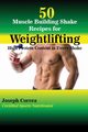 50 Muscle Building Shake Recipes for Weightlifting, Correa Joseph