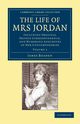 The Life of Mrs Jordan, Boaden James