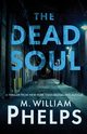 THE DEAD SOUL, Phelps M. William