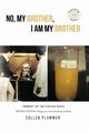 No, My Brother, I Am My Brother, Plummer Collen