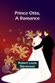 Prince Otto, a Romance, Louis Stevenson Robert
