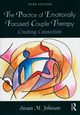 The Practice of Emotionally Focused Couple Therapy, Johnson Susan M.