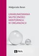 Uwarunkowania skutecznoci mentoringu w organi, Baran Magorzata