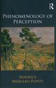 Phenomenology of Perception, Merleau-Ponty Maurice