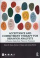Acceptance and Commitment Therapy for Behavior Analysts, Dixon Mark R., Hayes Steven C., Belisle Jordan