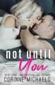 Not Until You, Michaels Corinne