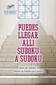 Puedes llegar all sudoku a sudoku | Libros de sudokus en edicin de bolsillo para adultos, Speedy Publishing