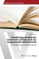 Handlungsorientierter Unterricht mittels ELA fr Angewandte Mathematik, Mhlbck Harald