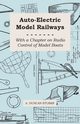 Auto-Electric Model Railways - With a Chapter on Radio Control of Model Boats, Stubbs A. Duncan