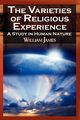 The Varieties of Religious Experience - The Classic Masterpiece in Philosophy, Psychology, and Pragmatism, James William