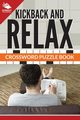 Kickback And Relax! Crossword Puzzle Book, Publishing LLC Speedy