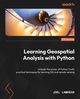 Learning Geospatial Analysis with Python - Fourth Edition, Lawhead Joel
