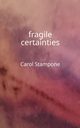 fragile certainties, Stampone Carol