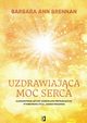 Uzdrawiajca moc serca, Brennan Barbara Ann
