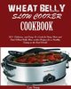 Wheat Belly Slow Cooker Cookbook, Young Lisa