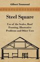 Steel Square - Use Of The Scales, Roof Framing, Illustrative Problems And Other Uses, Townsend Gilbert