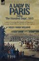 A Lady in Paris During 'The Hundred Days', 1815-Letters Covering the Period of Napoleon's Escape from Elba to the Fall of the Capital, Williams Helen Maria