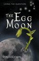 The Egg Moon, Goodwin Von