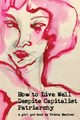 How to Live Well Despite Capitalist Patriarchy, Hendren Trista